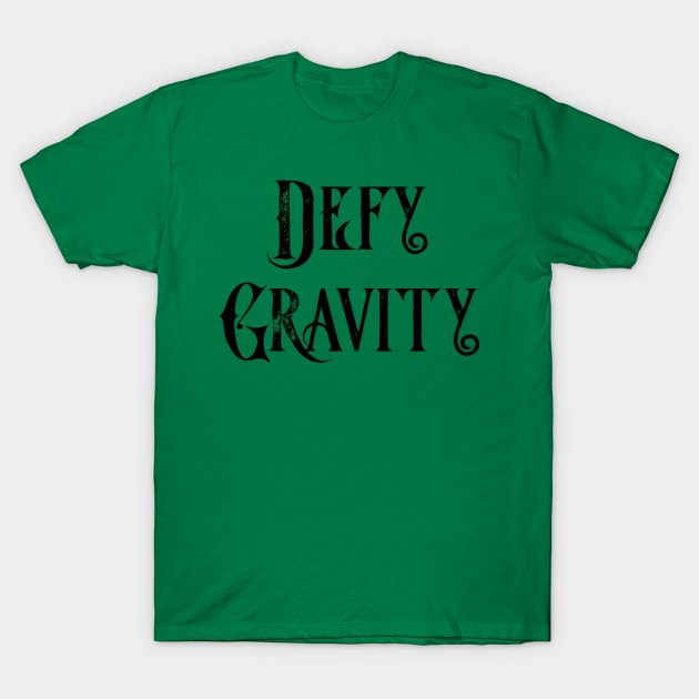 Defy Gravity T-Shirt by TheatreThoughts